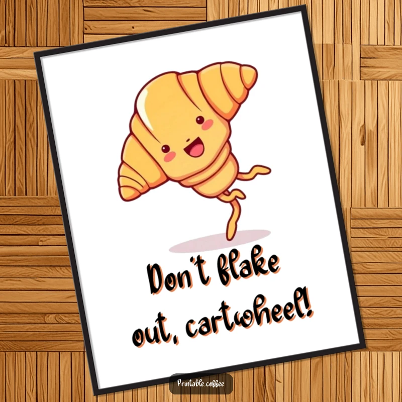 Funny Free Printable wall art: A croissant with legs performing a joyful cartwheel with great enthusiasm and style.