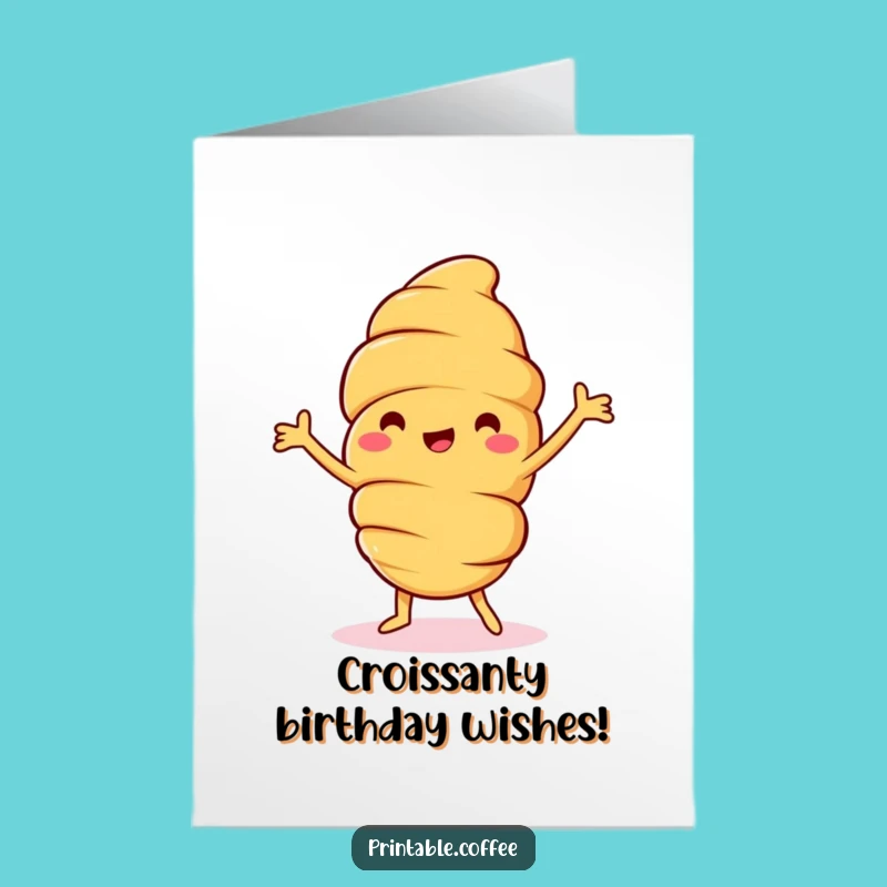 Free Printable Birthday Card: Jolly Croissant Dance! Hilarious Downloadable Card for a Fun Celebration.