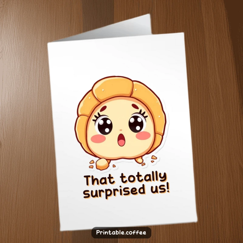 Funny free printable congratulations card showing a croissant character with comically wide eyes and cascading flaky crumbs.